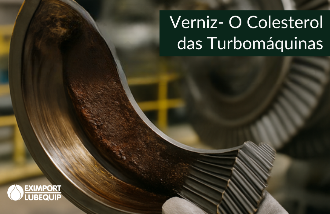 Verniz – O Colesterol das Turbomáquinas